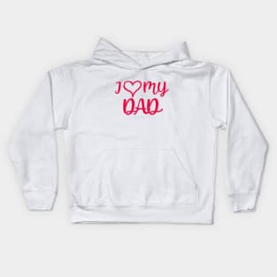 I LOVE MY DAD Kids Hoodie